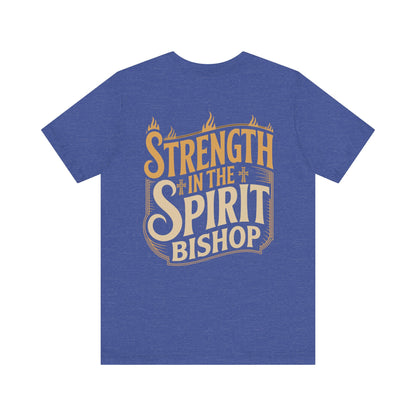 Strength in the Spirit Bishop T-Shirt
