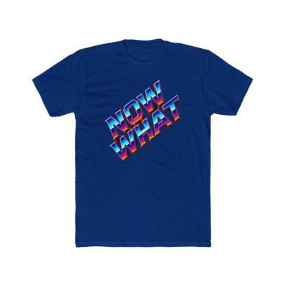 Now What T‑Shirt
