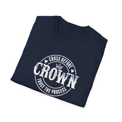 Cross Before Crown, Trust the Process T-Shirt
