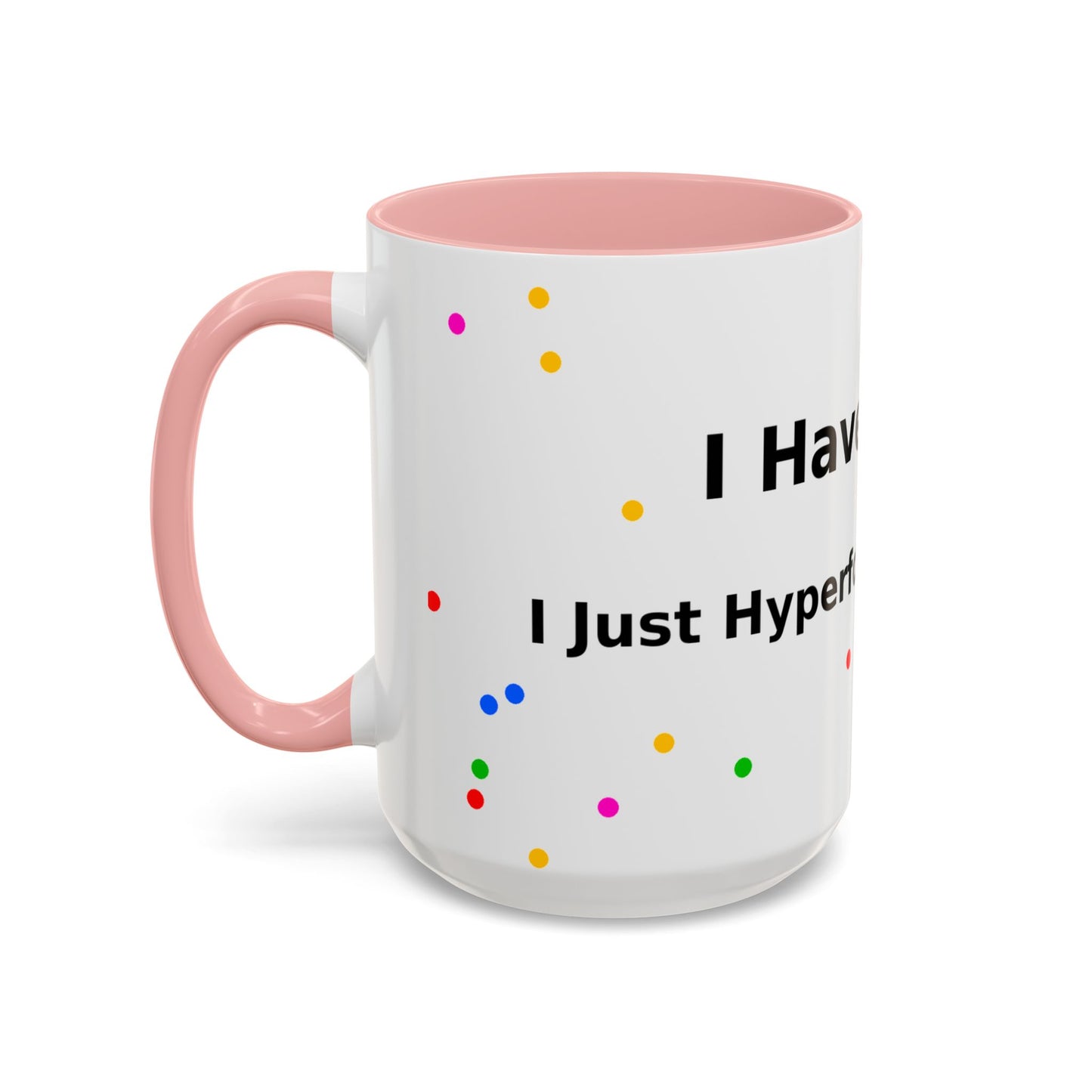 ADHD Coffee Mug — "I Have ADHD, I Hyperfocus Differently" Accent Ceramic Mug