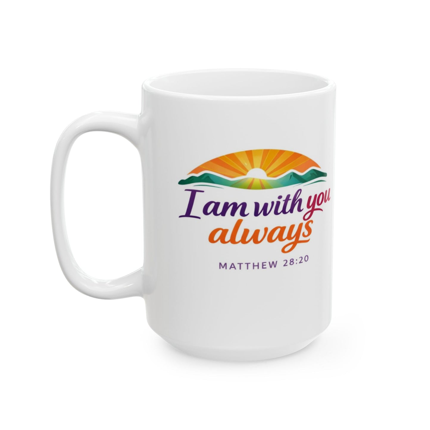 I Am With You Always - Matthew 28:20  Mug
