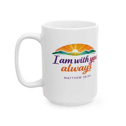 I Am With You Always - Matthew 28:20  Mug