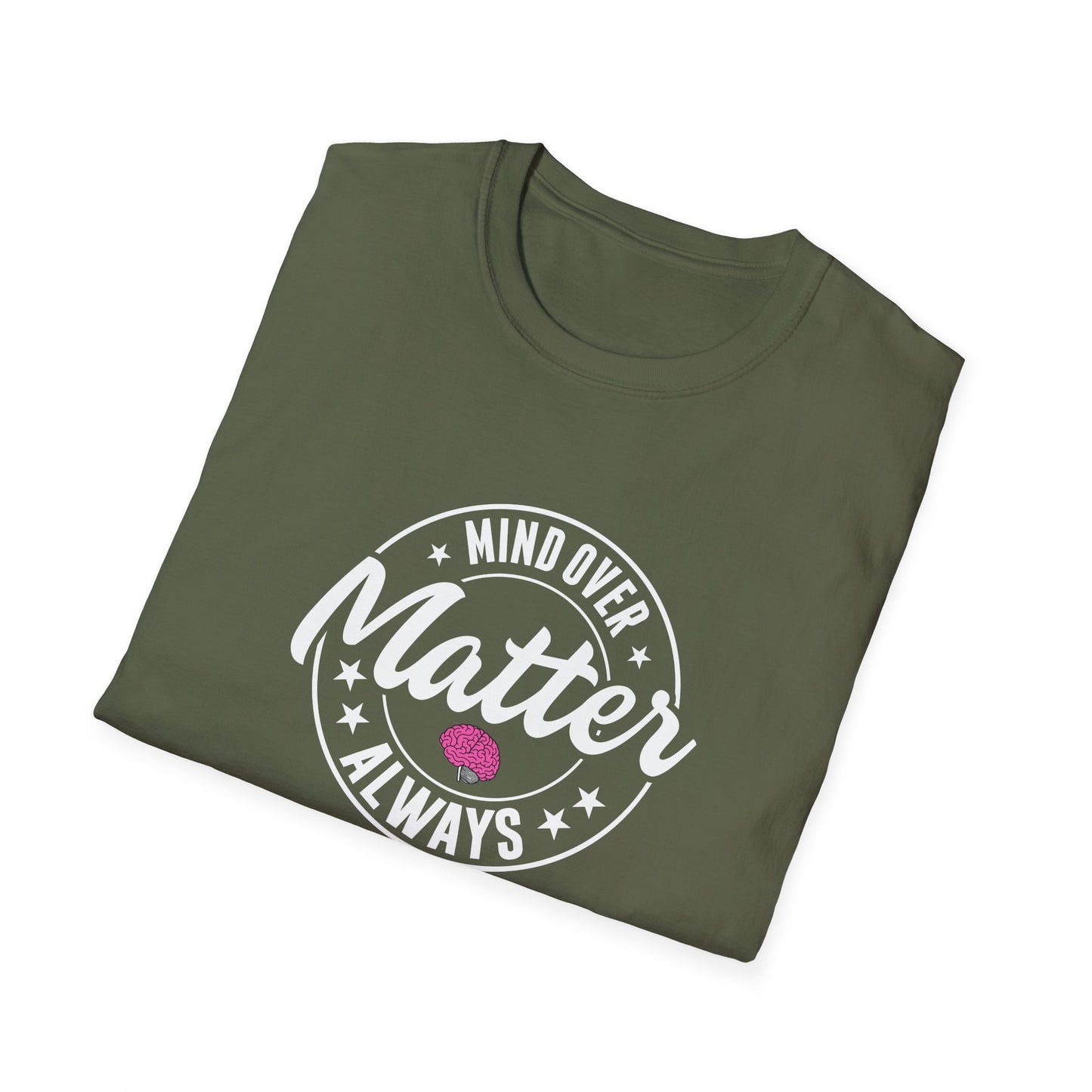 "Mind Over Matter Always" T-Shirt