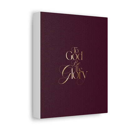 Stretched Canvas - "To God Be The Glory" Burgundy Christian Wall Art