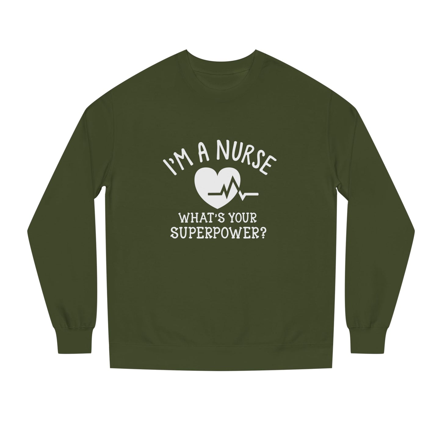 Nurse Sweatshirt — "I'm a Nurse, What's Your Superpower?" Crewneck
