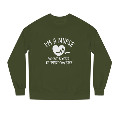 Nurse Sweatshirt — "I'm a Nurse, What's Your Superpower?" Crewneck