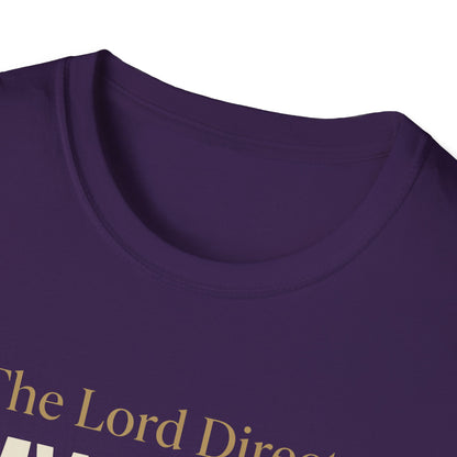 The Lord Directs My Steps -Proverbs 16:9 T-Shirt