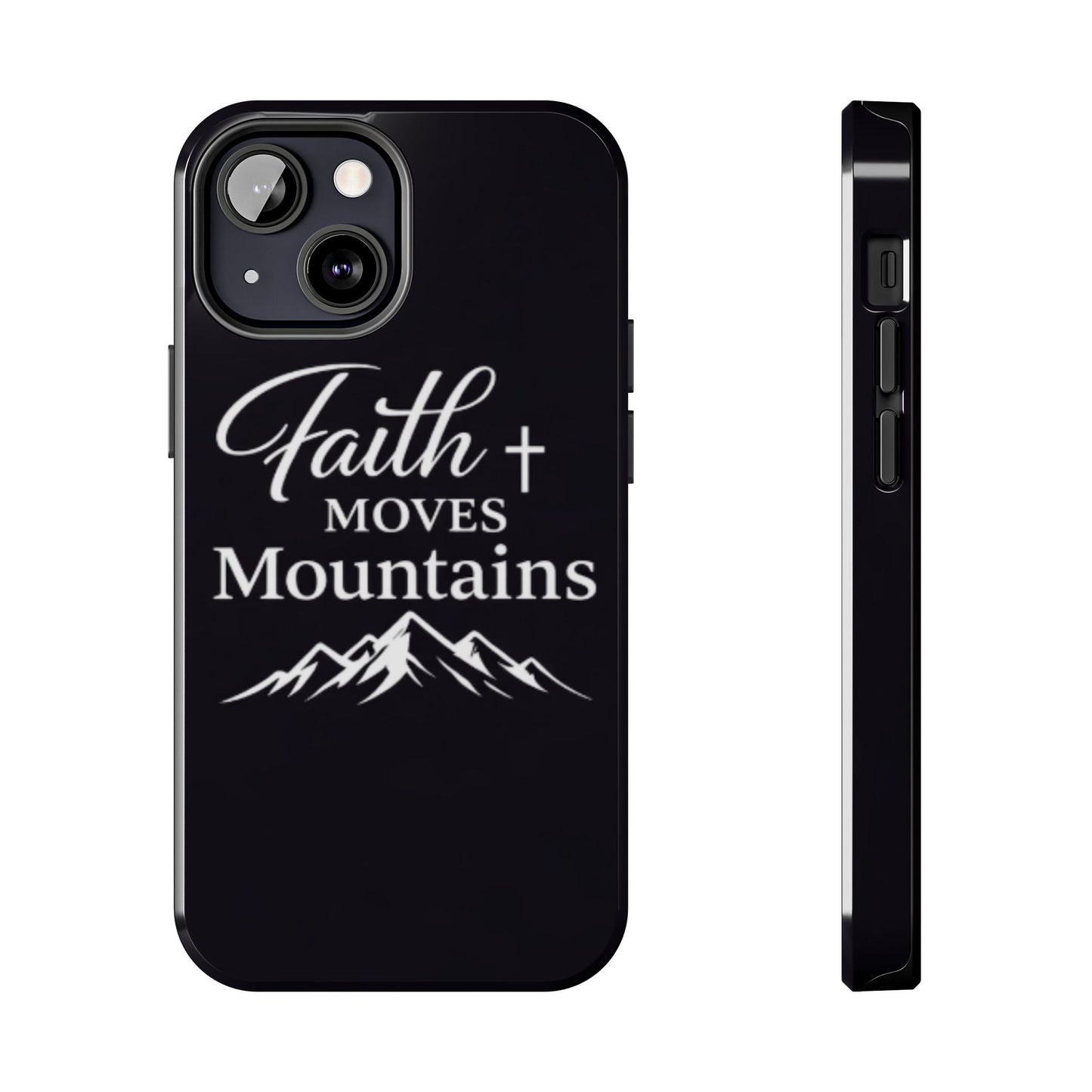 Faith Moves Mountains Tough Phone Case — Christian Inspirational Mountain Design