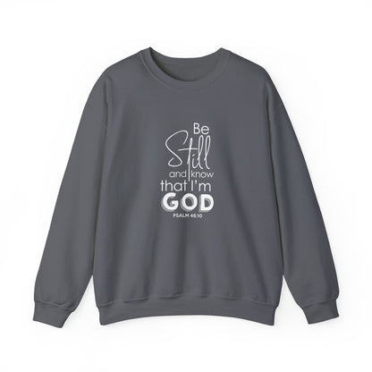 Be Still and Know That I'm God Psalm 46:10  Sweatshirt