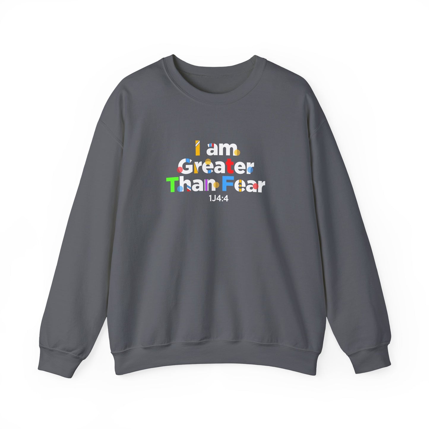 I Am Greater Than Fear 1j4:4  Sweatshirt