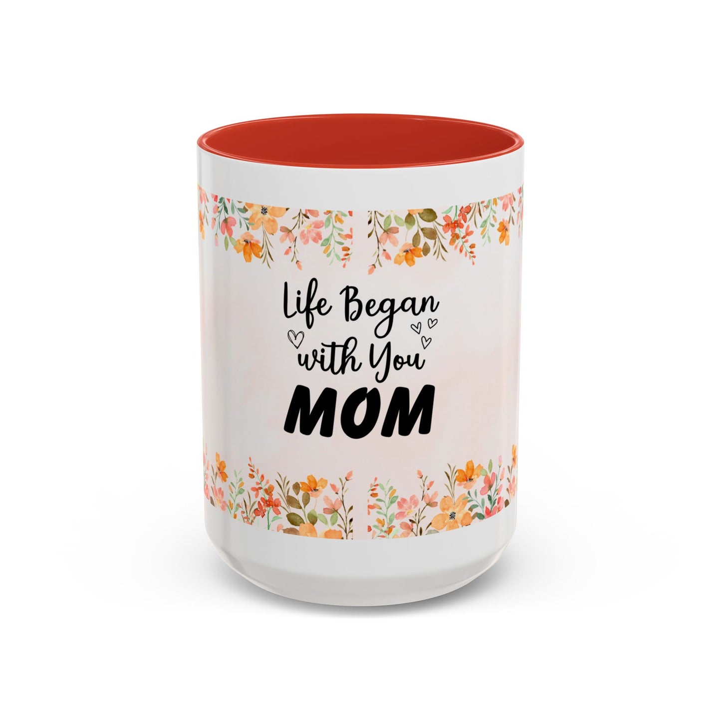 Life Began With You Mom Floral Accent Coffee Mug