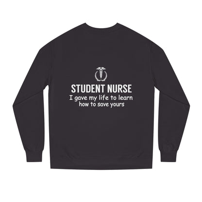 Student Nurse Sweatshirt - "I Gave My Life to Learn How to Save Yours" Comfort Crew