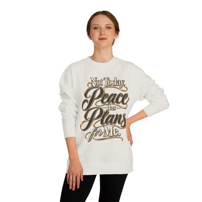 Peace Over Plans Sweatshirt — "Not Today Peace Has Plans for Me" Crewneck