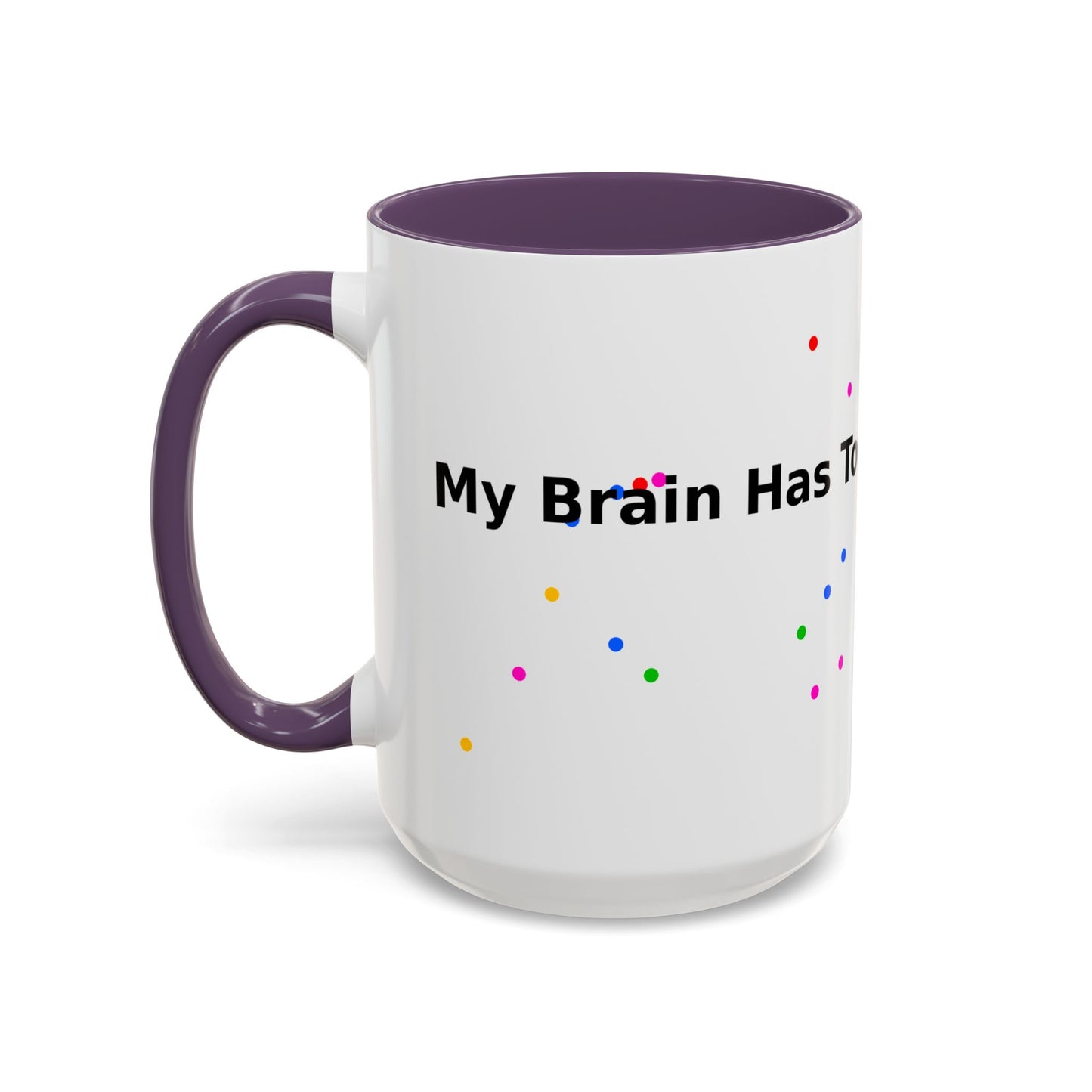 Coffee Mug - "My Brain Has Too Many Tabs Open" Funny Office Gift (11/15 oz)