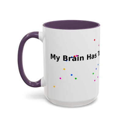 Coffee Mug - "My Brain Has Too Many Tabs Open" Funny Office Gift (11/15 oz)