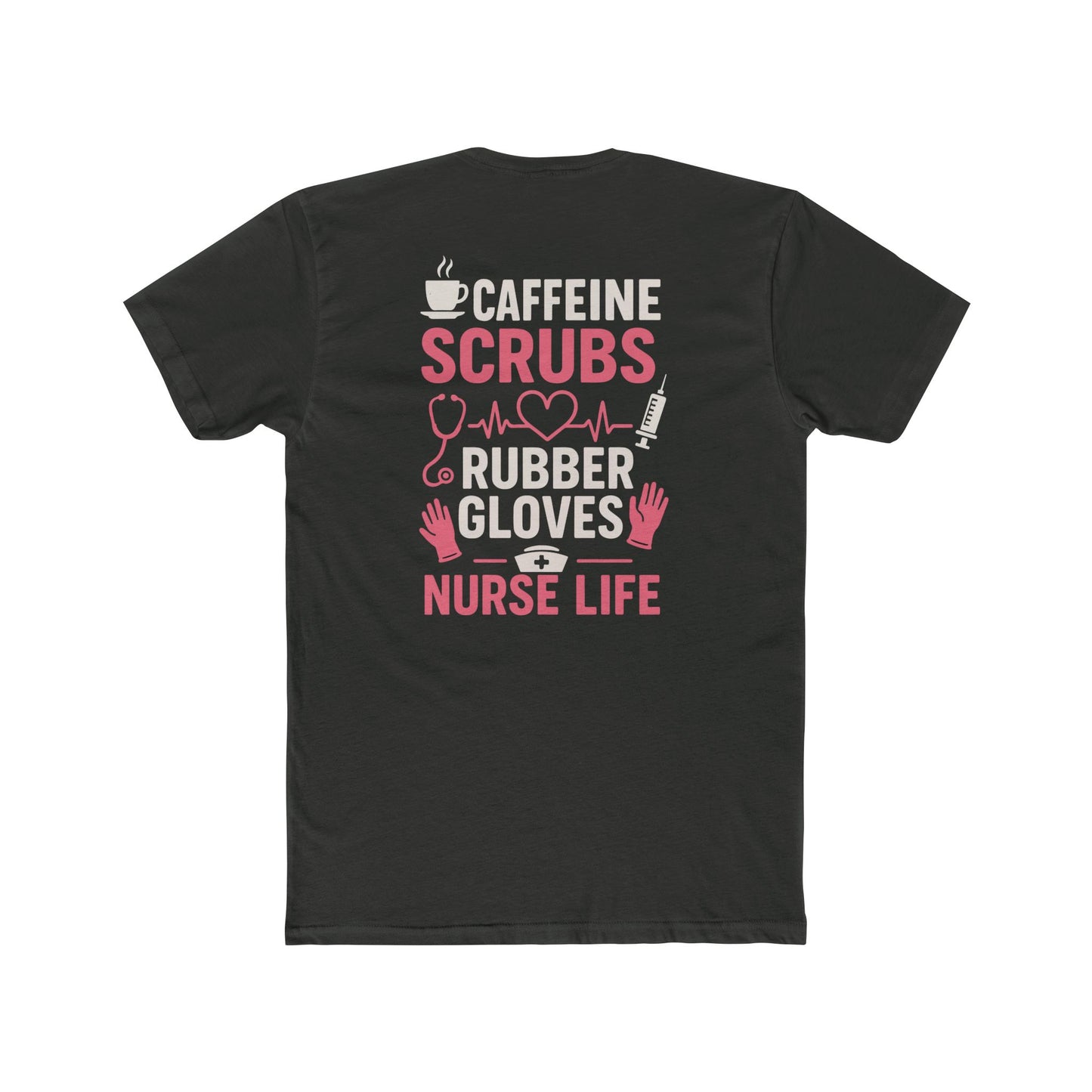 Nurse Life T-Shirt — "Caffeine, Scrubs, Rubber Gloves" Healthcare Tee