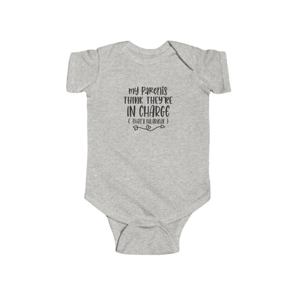 Infant Bodysuit - "My Parents Think They're In Charge" Funny Baby One-Piece