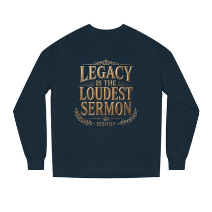 Legacy Is The Loudest Sermon Sweatshirt