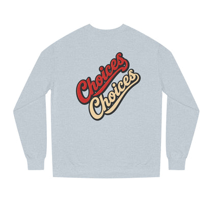 Choices Choices Crewneck Sweatshirt – Retro Script Graphic Pullover