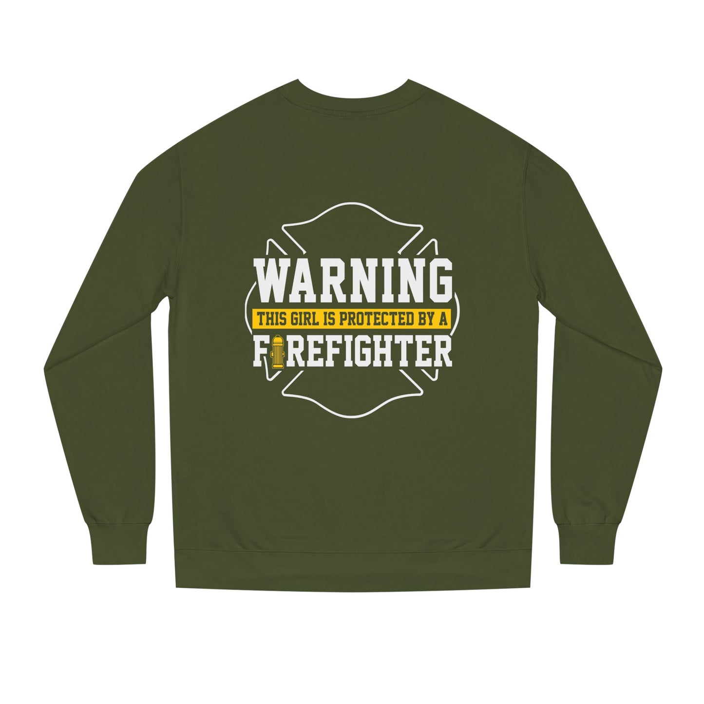 Firefighter Protector Sweatshirt — "Warning This Girl Is Protected By A Firefighter"
