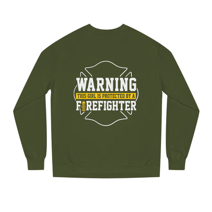 Firefighter Protector Sweatshirt — "Warning This Girl Is Protected By A Firefighter"