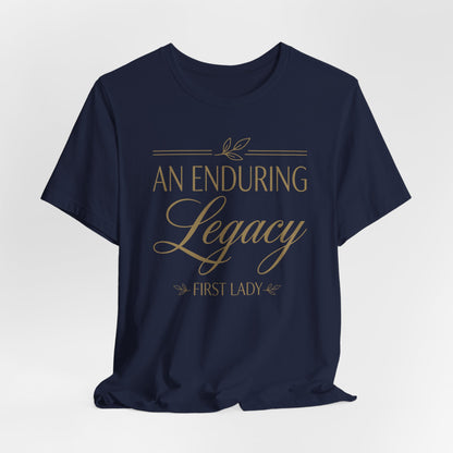 An Enduring Legacy First Lady T-Shirt