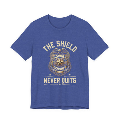 Police Badge T-Shirt — "The Shield Never Quits" Support Tee