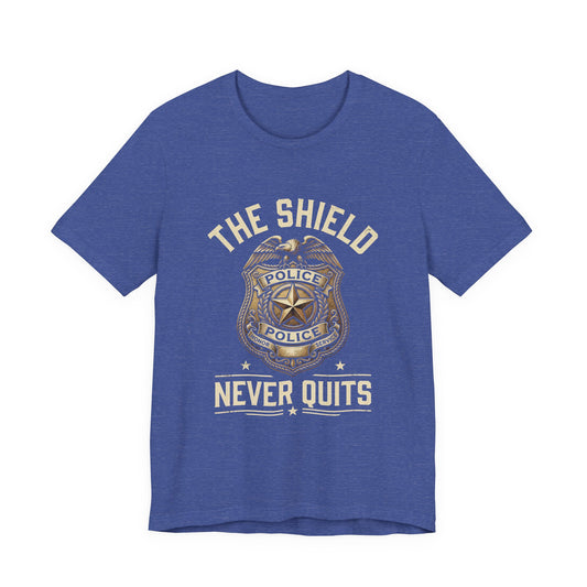 Police Badge T-Shirt — "The Shield Never Quits" Support Tee