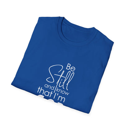 Be Still and Know That I'm God Psalm 46:10 T-Shirt