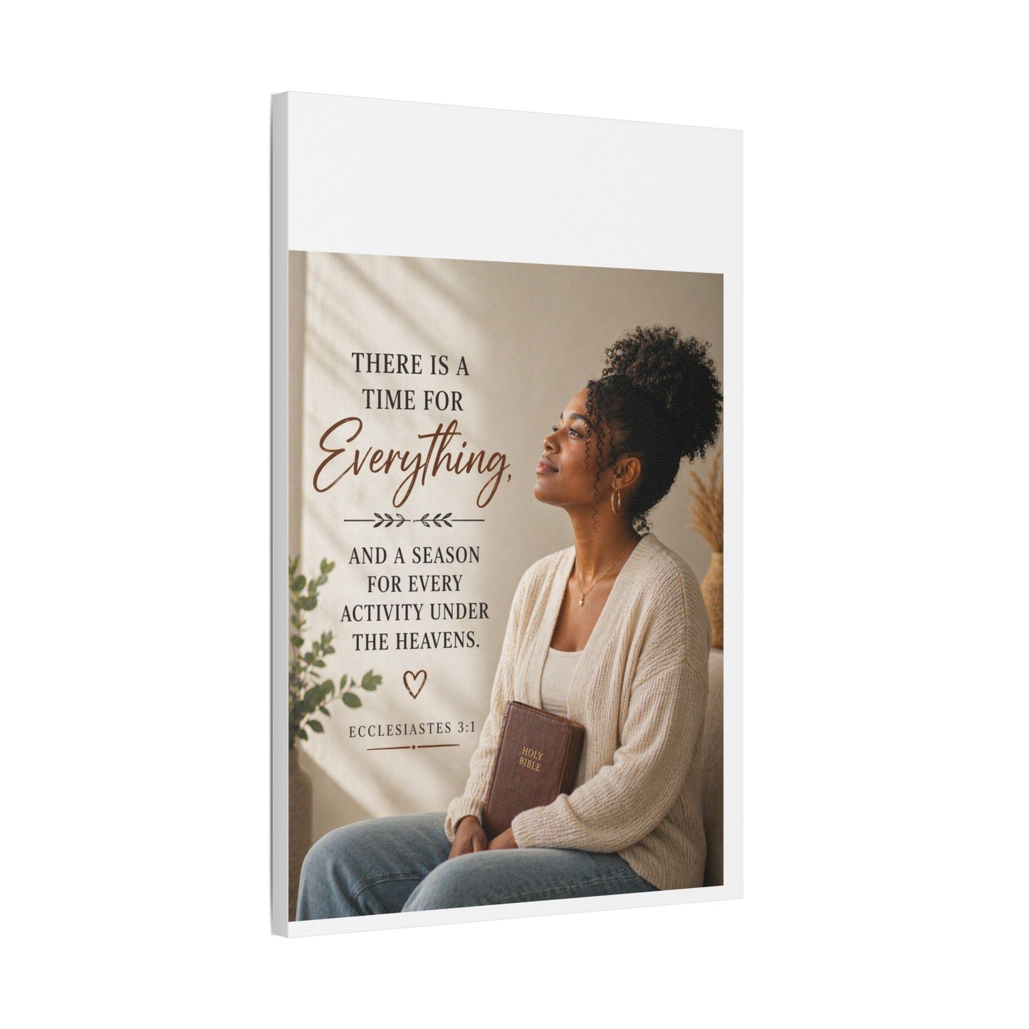 Satin Canvas Wall Art - "There Is a Time For Everything" Ecclesiastes 3:1 Inspirational Christian Decor