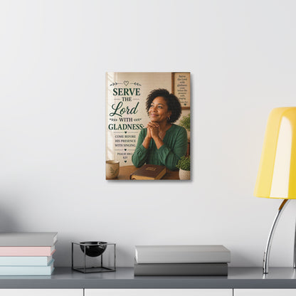 Serve the Lord With Gladness Stretched Canvas – Psalm 100:2 Christian Wall Art