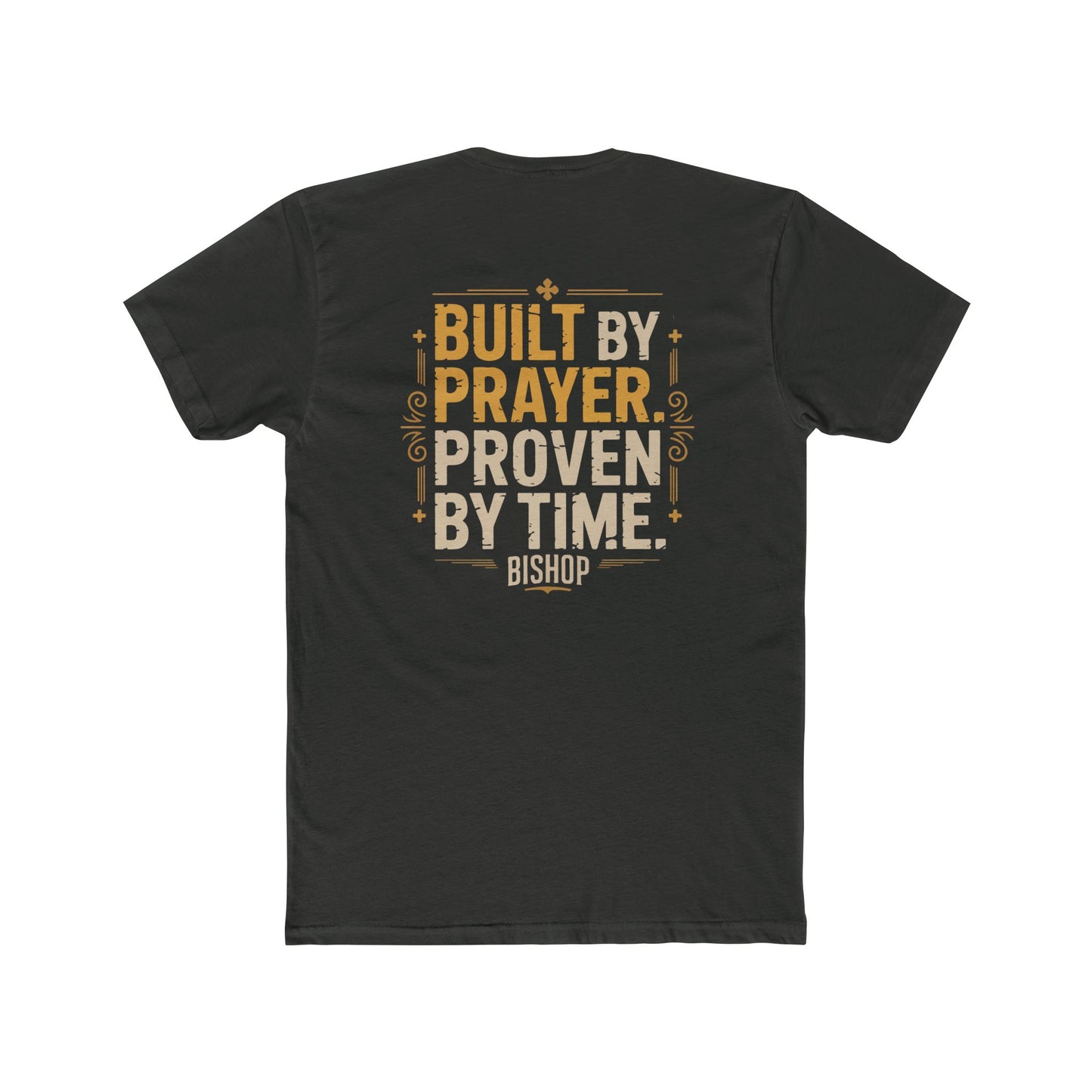 Built By Prayer, Proven By Time T-Shirt