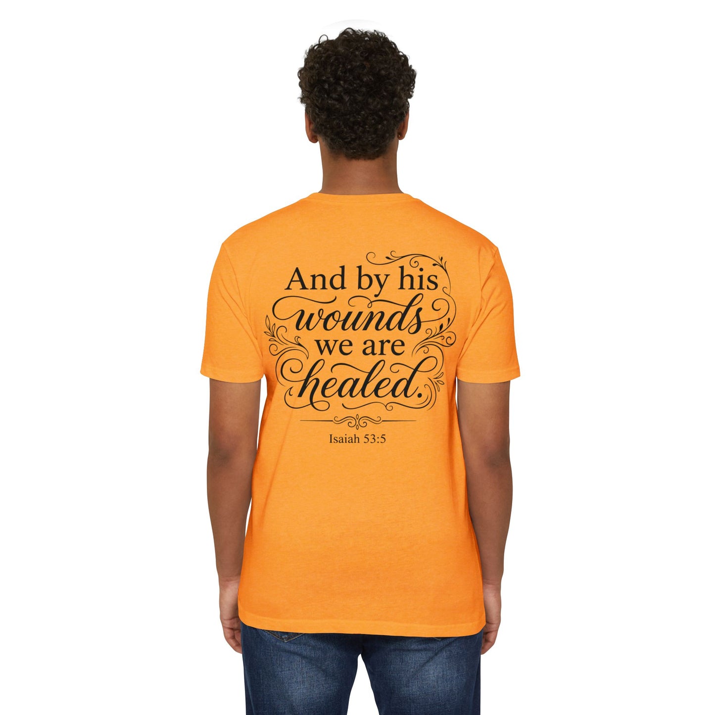 Christian Scripture T-Shirt — "And by his wounds we are healed" (Isaiah 53:5)