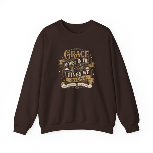Grace Moves in the Things We Don't Applaud Sweatshirt