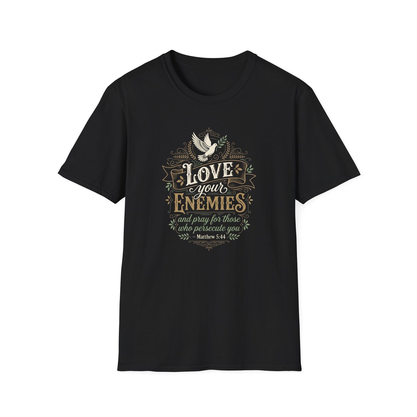 Love Your Enemies And Pray for Those WHO Persecute You - Matthew 5:44 T-Shirt