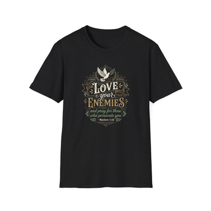 Love Your Enemies And Pray for Those WHO Persecute You - Matthew 5:44 T-Shirt