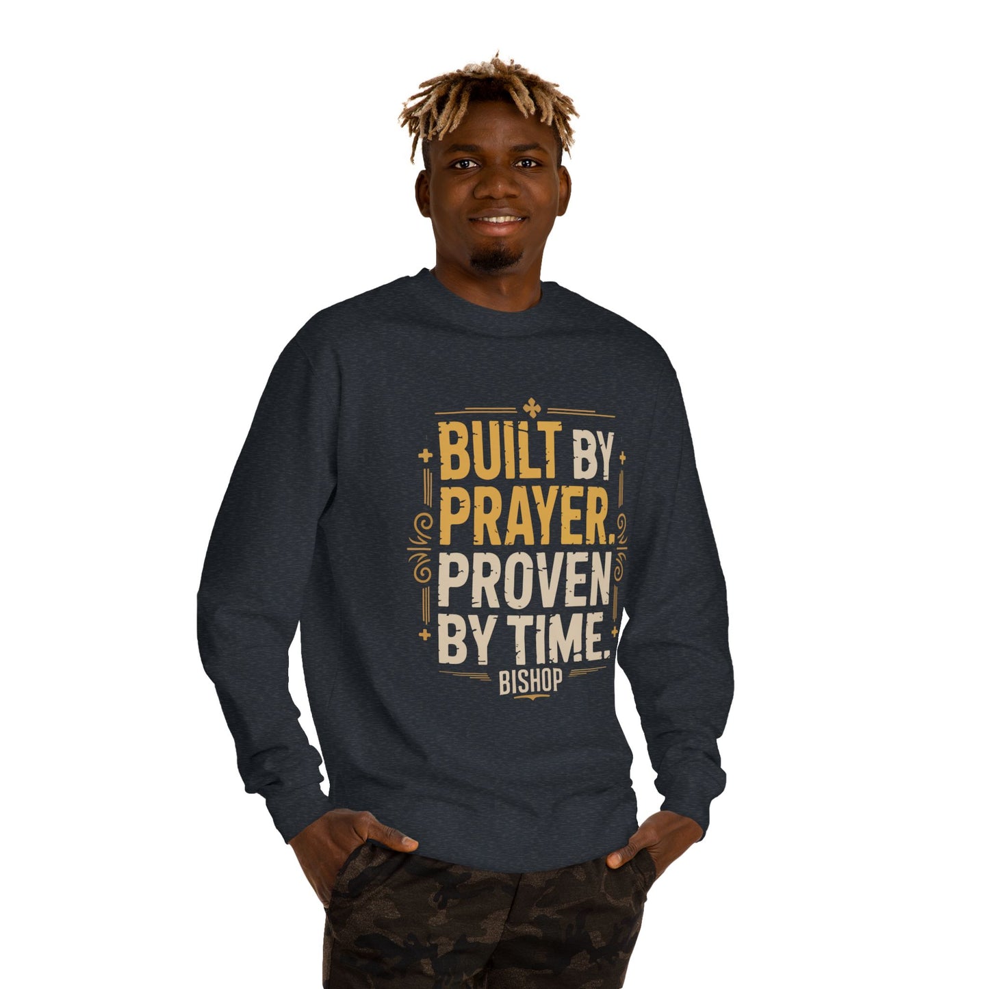 Built by Prayer, Proven by Time Sweatshirt