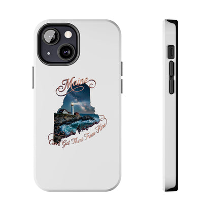 Maine Lighthouse Tough Phone Case — "Can't Get There From Here" State Silhouette