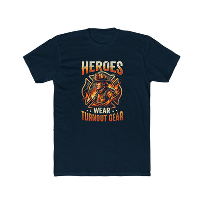 Heroes Wear Turnout Gear Firefighter T-Shirt