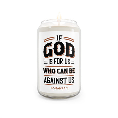 Romans 8:31 Soy Candle — "If God Is For Us, Who Can Be Against Us" 13.75oz