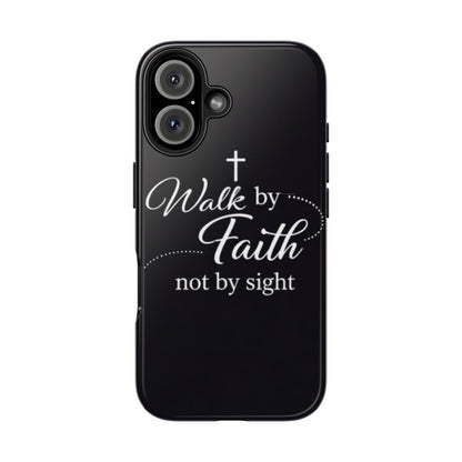 Walk by Faith Tough Phone Case – Christian Inspirational Scripture Design
