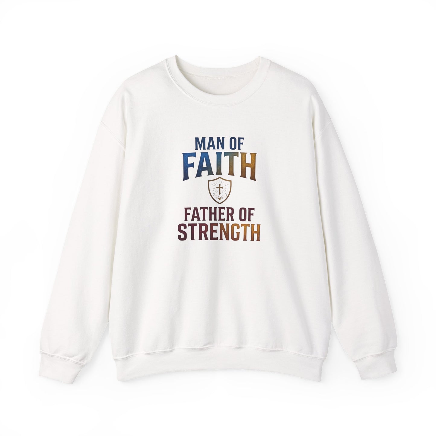 "Man of Faith, Father of Strength" Crewneck Sweatshirt