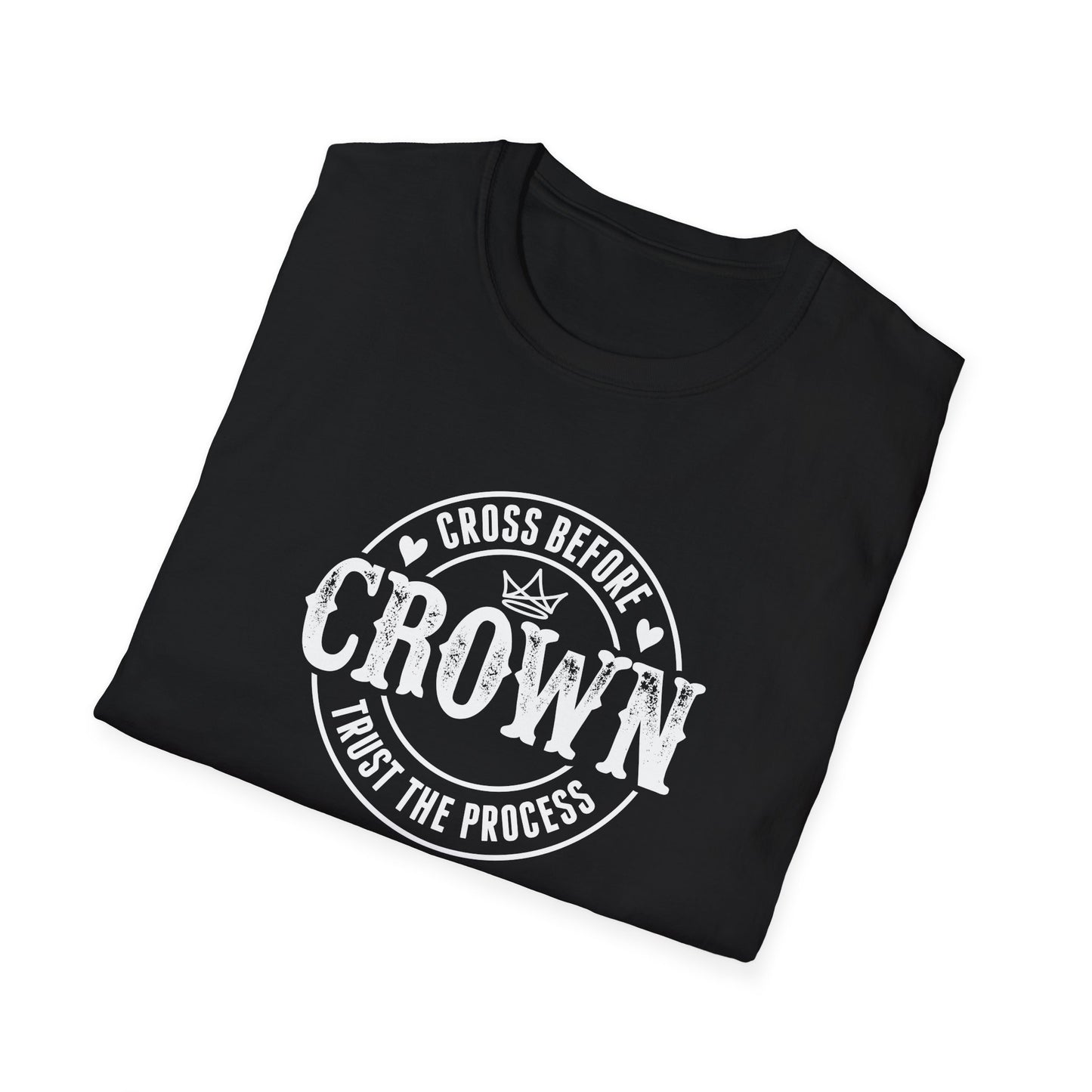 Cross Before Crown, Trust the Process T-Shirt