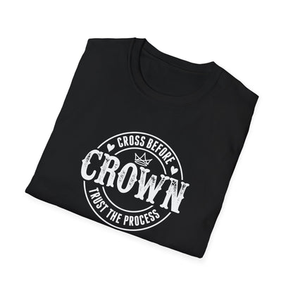 Cross Before Crown, Trust the Process T-Shirt