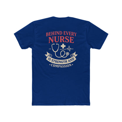 Nurse Appreciation Tee — "Behind Every Nurse Is Strength and Compassion" Cotton Shirt