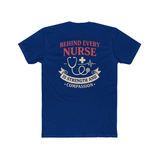 Nurse Appreciation Tee — "Behind Every Nurse Is Strength and Compassion" Cotton Shirt