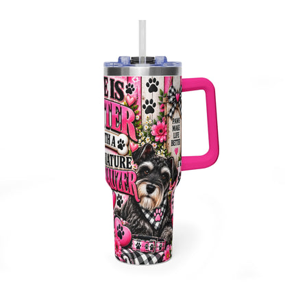 40oz Vacuum Tumbler - "Life Is Better With a Miniature Schnauzer" Dog Lover Travel Mug