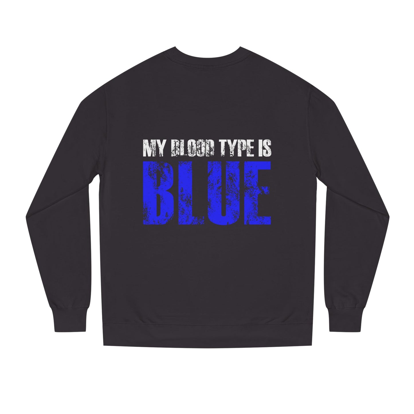 Crewneck Sweatshirt — "My Blood Type Is Blue" Distressed Graphic