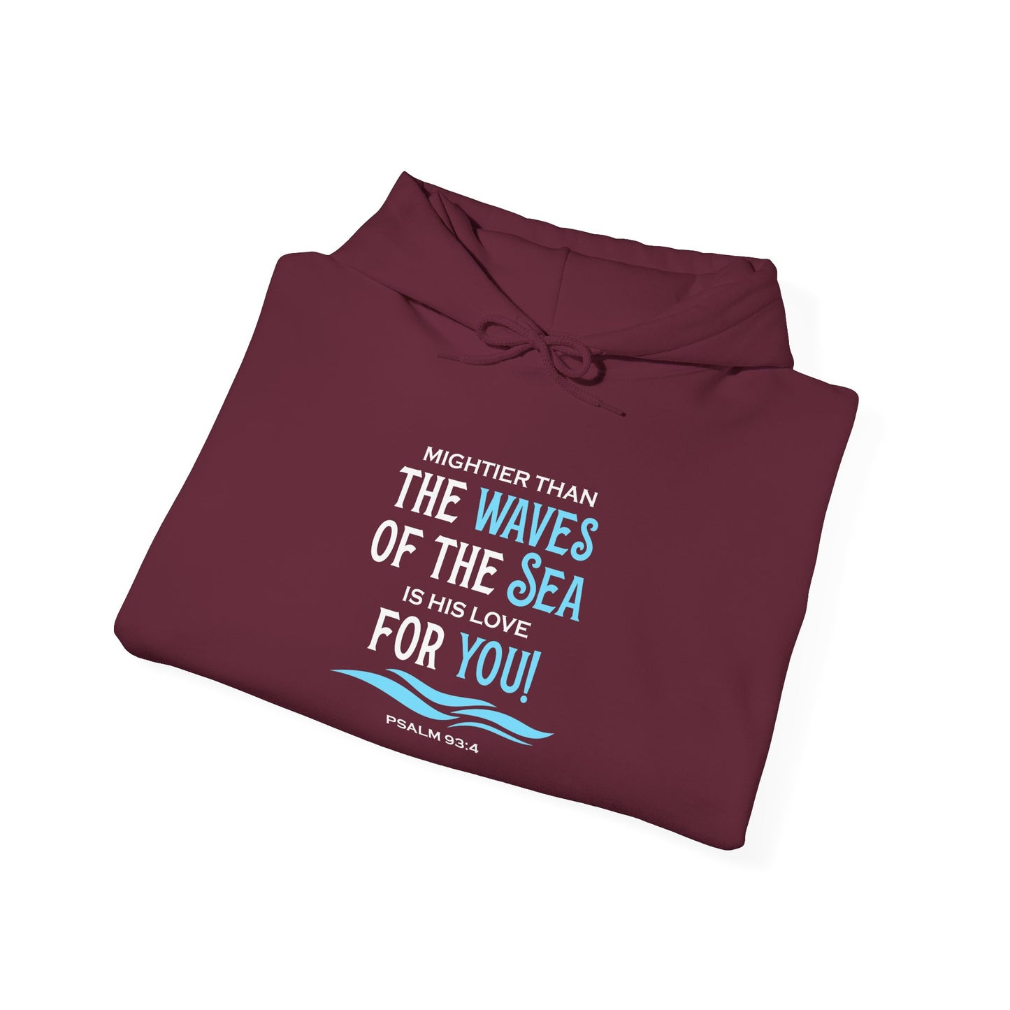 Mightier Than the Waves of the Sea is His Love for You! - Psalm 93:4 Hoodie