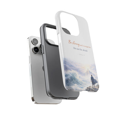 Inspirational 'Be Strong and Courageous' Phone Case